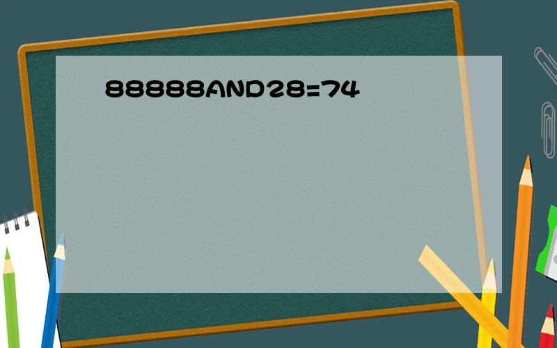 88888AND28=74