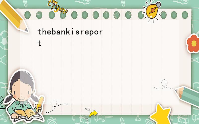 thebankisreport