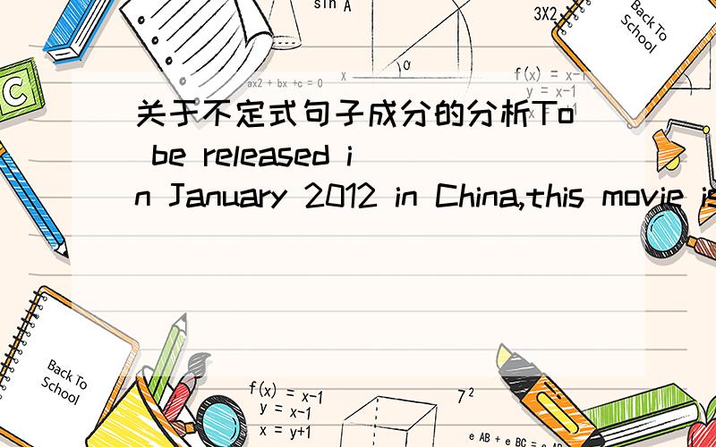 关于不定式句子成分的分析To be released in January 2012 in China,this movie is the second of the series.