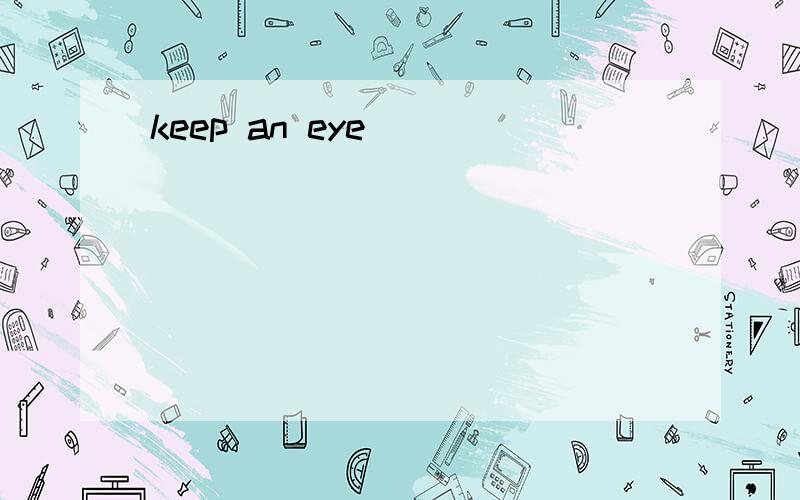 keep an eye