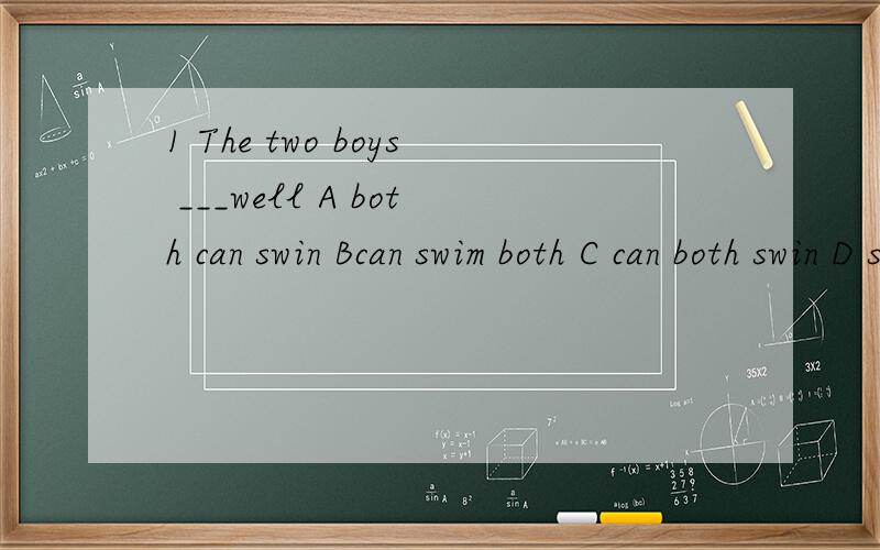 1 The two boys ___well A both can swin Bcan swim both C can both swin D sll can swim2 适当形式填空My cousin is a beautiful girl with very __(long)hair3 This box is ___(heavy )than Molly in our class4My elder brother is as ___(old)as your younge