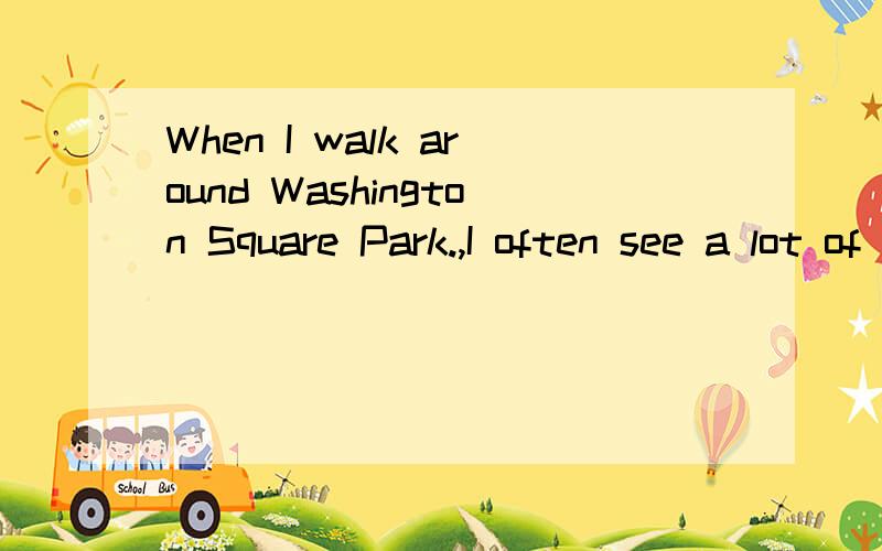 When I walk around Washington Square Park.,I often see a lot of people walking with dogs.Is still( )People think dogs can be their best friends.( )Some old peple think a dog is their child,because they have no child.( )People keep dogs becouse they n