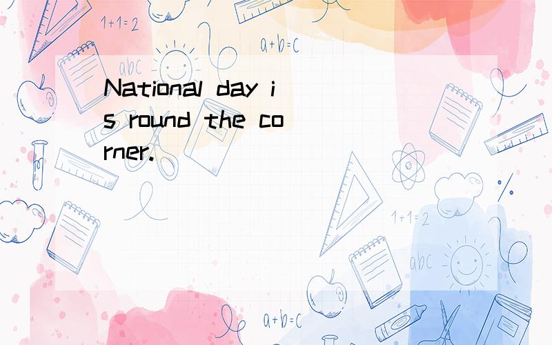 National day is round the corner.