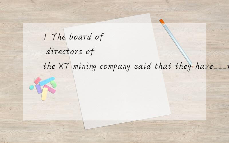 1 The board of directors of the XT mining company said that they have___received permission from the government to begin exploratory excavations.A finally B soon C closely D yet 2 Mkt advertising,___for creating advertisements,often produces commerci