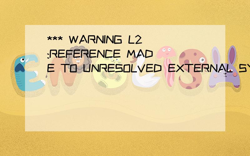 *** WARNING L2:REFERENCE MADE TO UNRESOLVED EXTERNAL SYMBOL:MAIN MODULE:C:\KEIL\C51\LIB\C51S.LIB*** WARNING L2:REFERENCE MADE TO UNRESOLVED EXTERNALSYMBOL:MAINMODULE:C:\KEIL\C51\LIB\C51S.LIB C_INIT)ADDRESS:080DHProgram Size:data=13.0 xdata=0 code=265