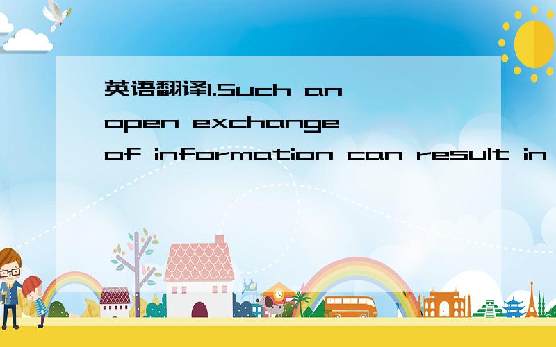 英语翻译1.Such an open exchange of information can result in faster order placement,quicker delivery,and greater accountability throughout the logistics process2.We should keep in mind that one logistics system does not fit all companies.The numb