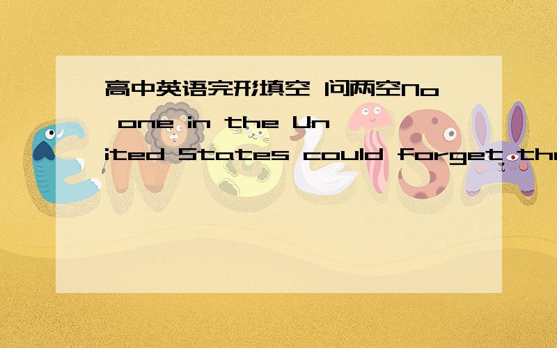 高中英语完形填空 问两空No one in the United States could forget the sorrowful story,April 14th,1865 ___21___ Abraham Lincoln was murdered.The night after a very busy ___22___,the President and his wife went to Ford’s Theatre in Washingto