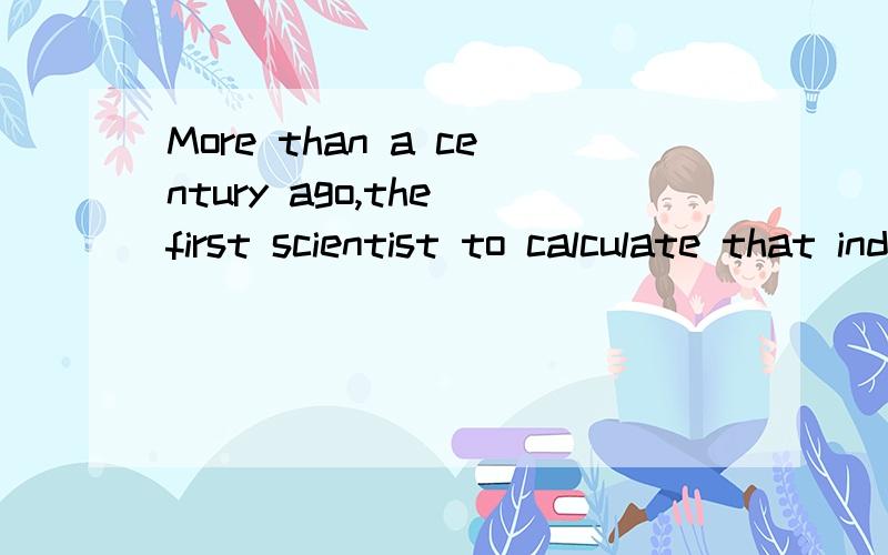 More than a century ago,the first scientist to calculate that industrialization would warm the planet ____ by the prospect.A.to be pleasedB.being pleasedC.was pleasedD.pleased正确答案是：