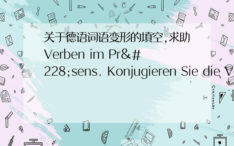 关于德语词语变形的填空,求助Verben im Präsens. Konjugieren Sie die Verben in Klammern im Präsens.  Conjugate the verbs in parentheses in the present tense.  (35 Punkte) Diesen Sommer ____________________  (haben) ich viele Pl