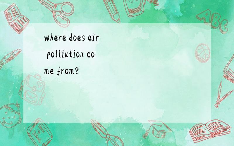 where does air polliution come from?