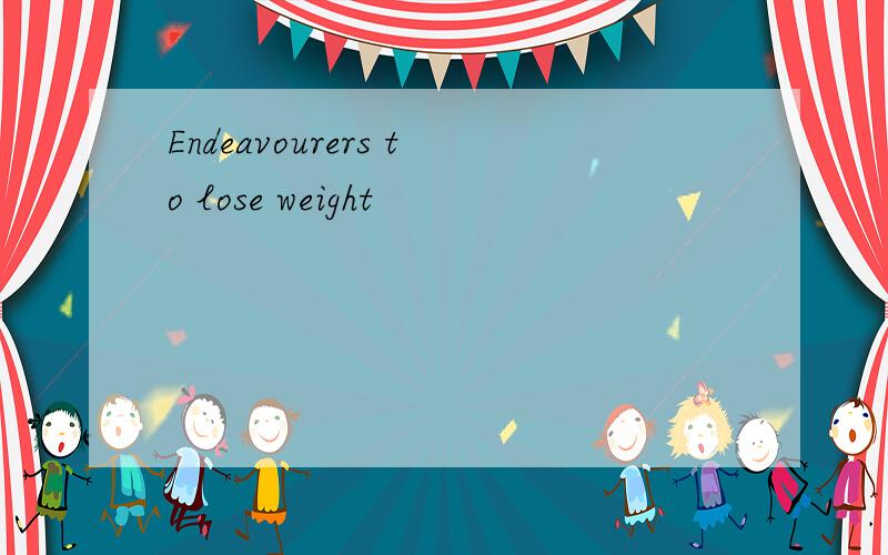 Endeavourers to lose weight