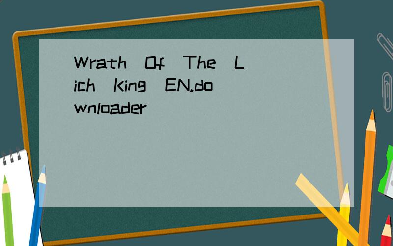 Wrath_Of_The_Lich_King_EN.downloader
