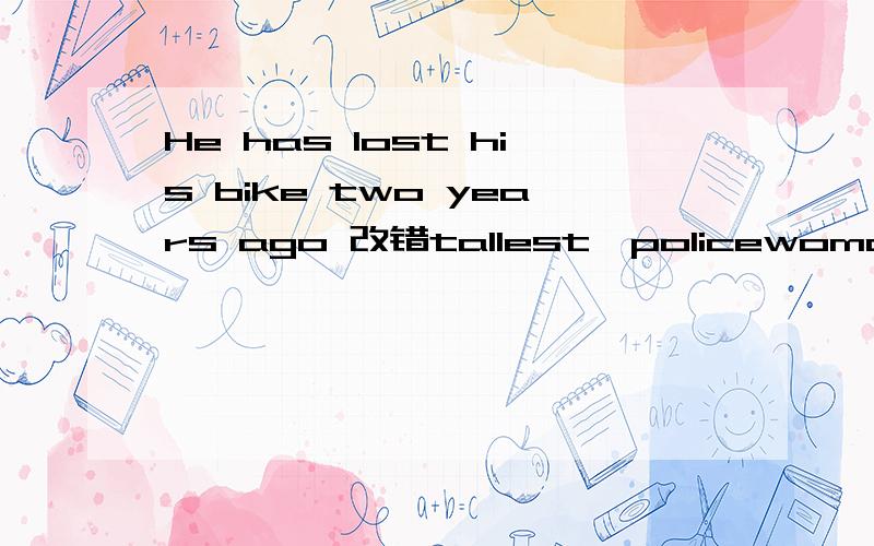 He has lost his bike two years ago 改错tallest,policewoman,I,the,is,have,she,seen,ever,连词成句opening,I,ai,just,was,the,rang,door,phone,the,连词成句not,he,is,than,more,twenty-five,连词成句Tere was a large crowd ( ) the race last year.