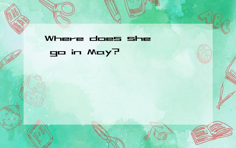 Where does she go in May?