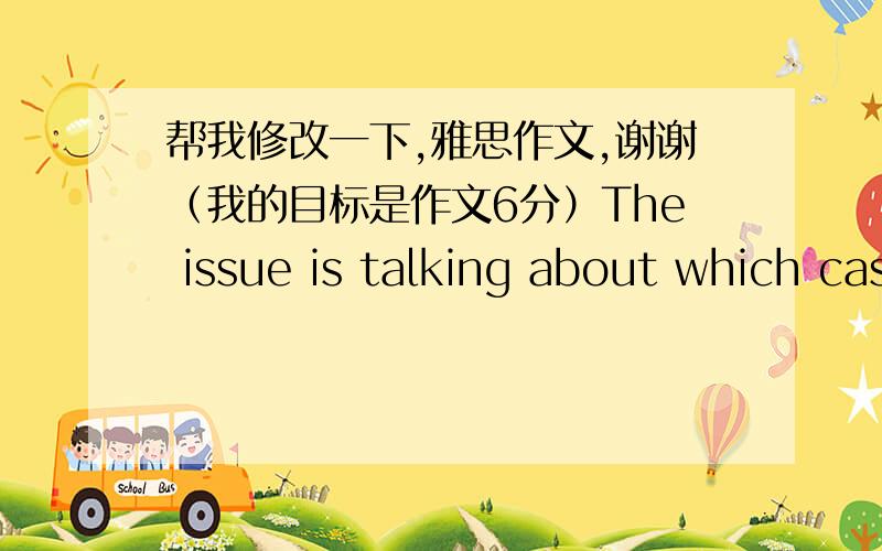 帮我修改一下,雅思作文,谢谢（我的目标是作文6分）The issue is talking about which cases play an impotant role in determining the individual's personality.Are genetic factors or environment influence?at present,with the science and