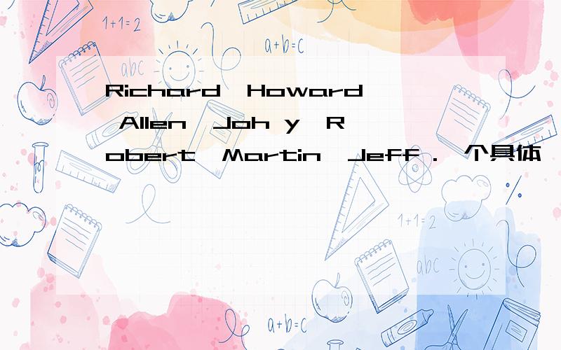 Richard、Howard Allen、Joh y、Robert、Martin、Jeff .一个具体