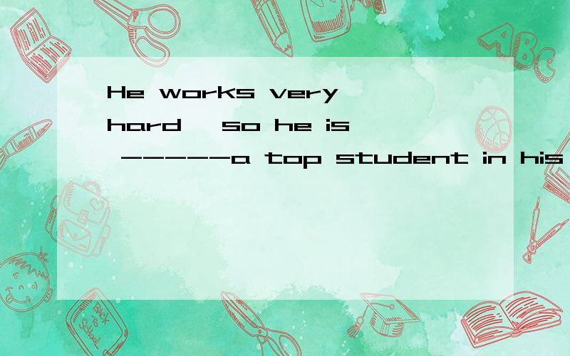 He works very hard ,so he is -----a top student in his class A.in the way to becomeB,on the way to becomeC.in the way to becoming D.on the way to becoming答案是D 为什么