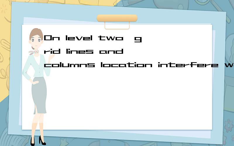 On level two,grid lines and columns location interfere with the alcoves at each corridor corner..设计到结构和建筑,神啊.