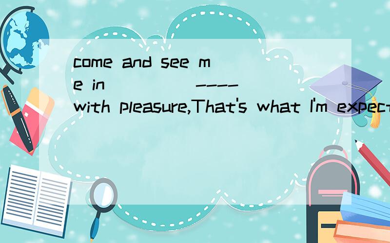 come and see me in ____ ----with pleasure,That's what I'm expecting 请写出理由A tow or three days' B tow or three day's time C tow or three days' time