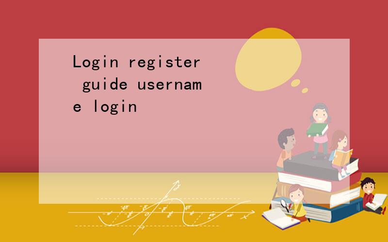 Login register guide username login