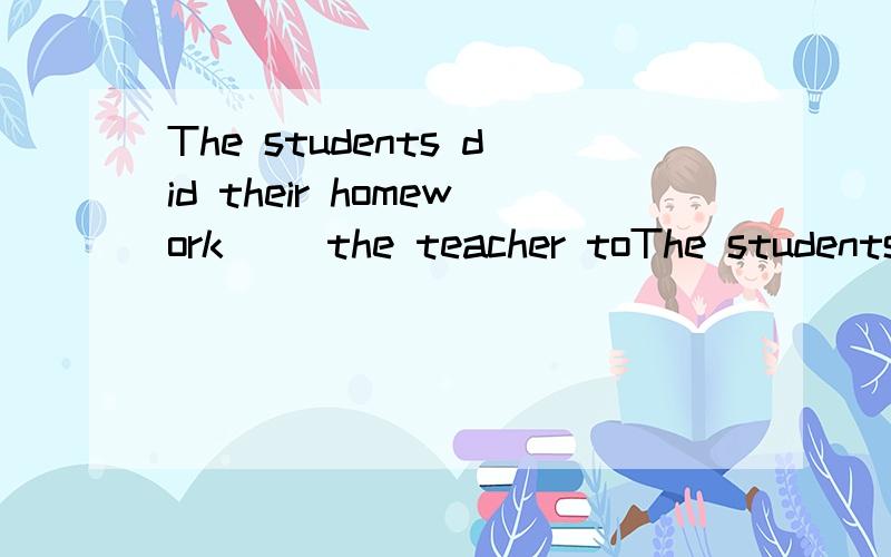 The students did their homework( )the teacher toThe students did their homework( )the teacher told them,括号里该填and but as还是or呀?求说明,