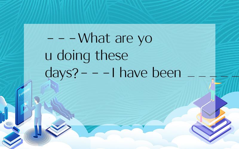 ---What are you doing these days?---I have been ______ the ceremony for the Foreign Language and Culture Festival.A.working on B.working up C.working out D.Working