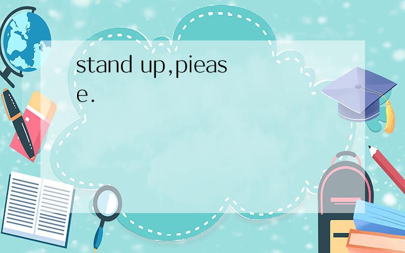 stand up,piease.