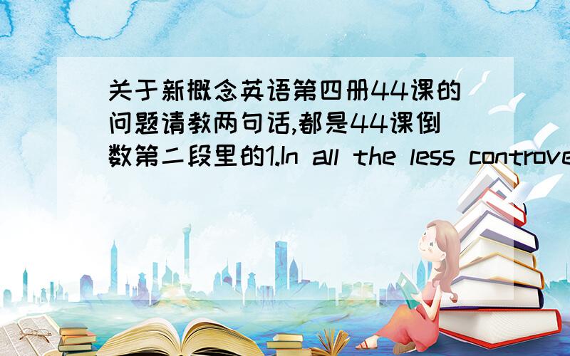 关于新概念英语第四册44课的问题请教两句话,都是44课倒数第二段里的1.In all the less controversial fields,like.the necessary method of study is to group the relevant material and.请问这里的group到底是‘汇总’还