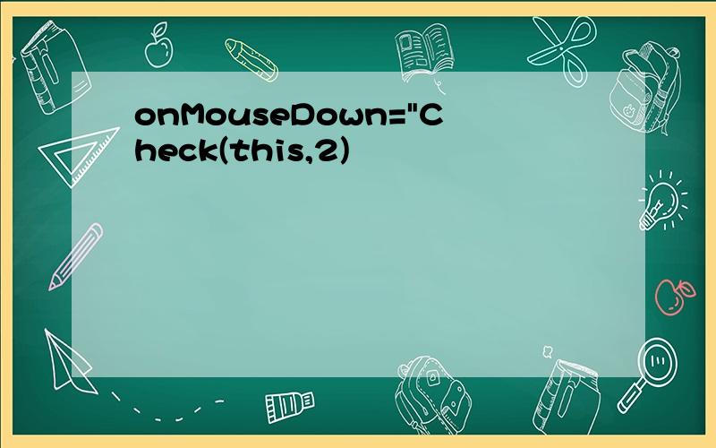 onMouseDown=