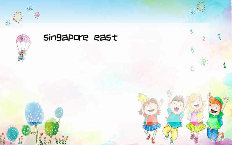 singapore east