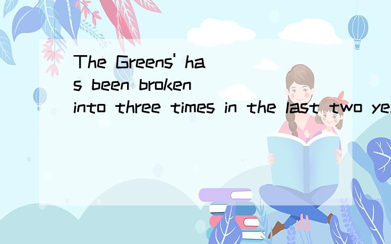 The Greens' has been broken into three times in the last two years ,( )resulting in their great lossA.each B.everyC.any D.either怎么选