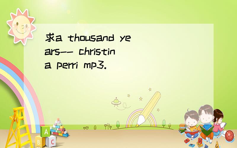 求a thousand years-- christina perri mp3.