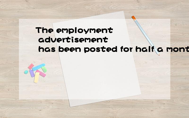 The employment advertisement has been posted for half a month,but no one___A observedB noticedC lookedD saw