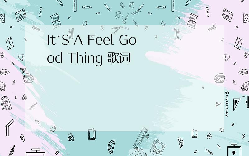 It'S A Feel Good Thing 歌词