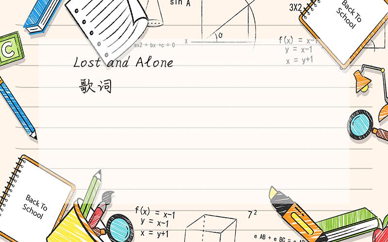 Lost and Alone 歌词