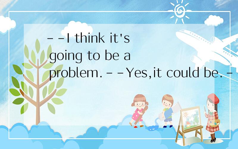 --I think it's going to be a problem.--Yes,it could be.--I wonder__we can do about it如何选择呢,A:what B:how C:if D:that,麻烦各位哦再邦我翻译一下这个句子可是我想知道为什么不是B呢