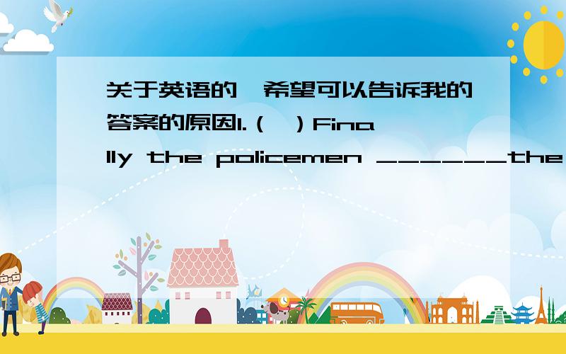 关于英语的,希望可以告诉我的答案的原因1.（ ）Finally the policemen ______the figure in the darkness .It was Jim A.set out B.made out C.worked out D.let out2.We spent _____ that village (两天半）3.（ ）To her suprise ,she foun