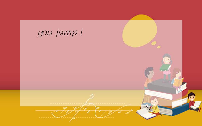 you jump l