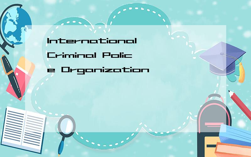 International Criminal Police Organization