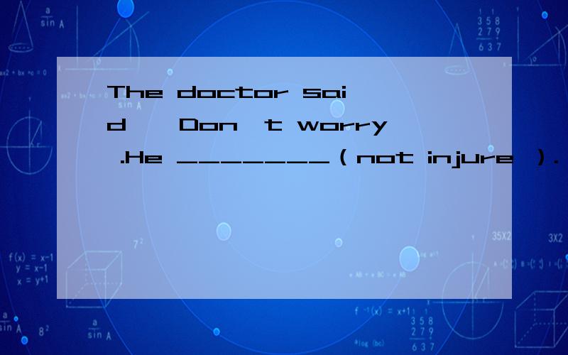 The doctor said,