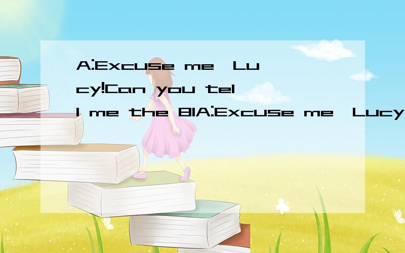 A:Excuse me,Lucy!Can you tell me the 81A:Excuse me,Lucy!Can you tell me the 81 to the gift shop?B:Yes,go straight and 82 left.It’s on New Center Street.A:Thank you.You know Teachers’ Day is 83 .I want to send Mrs.White a present.B:Your Engish tea