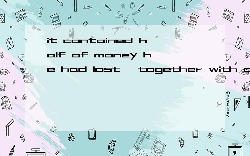 it contained half of money he had lost ,together with a note which said: