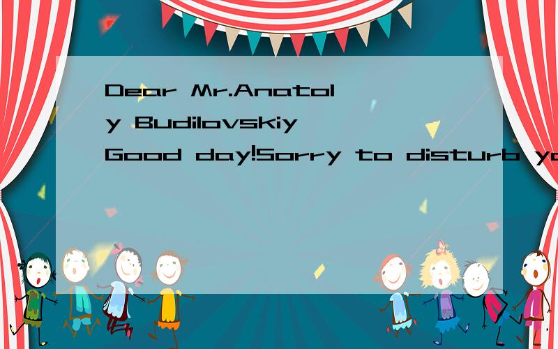 Dear Mr.Anatoly Budilovskiy,Good day!Sorry to disturb you but we (ZhouShan ZhouLu marine Safety Equipment Service Factory)deeply need great help from your good self for this case and your kind attention and assistant wud be highly appreciated!As your