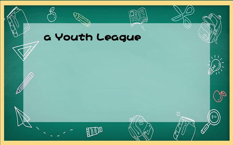 a Youth League