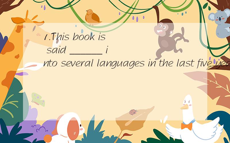 1.This book is said ______ into several languages in the last five years.A.to have been translated B.to translate C.to be translate D.to have translated2._______it was expected,she came late again.A.It B.As C.What D.That3.He talked as if he ______ th