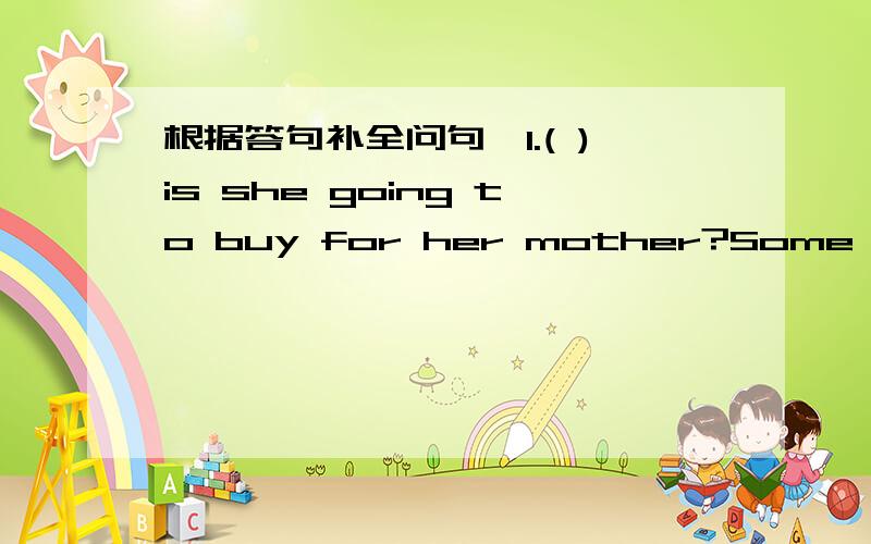 根据答句补全问句,1.( )is she going to buy for her mother?Some biscuits.2.( )( )do you like?I like green.3.( )( )does your mother take?Small.4.( )( )lemons would you like?three.5.( )( )are these beans?Twenty yuan a kilo.