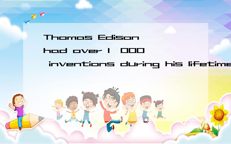 Thomas Edison had over 1,000 inventions during his lifetime,most of__changed the worldA.who B.which C.whom 选什么为什么