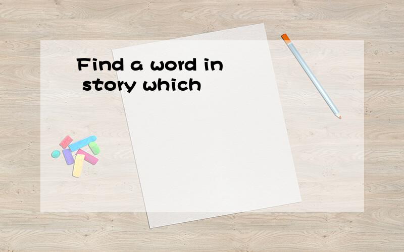 Find a word in story which