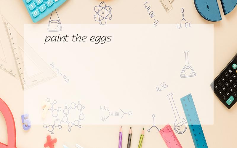 paint the eggs