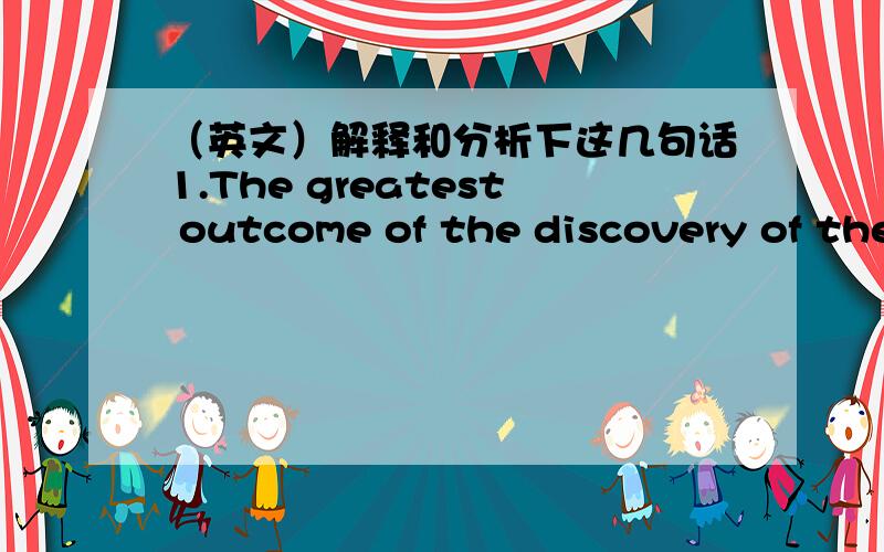 （英文）解释和分析下这几句话1.The greatest outcome of the discovery of the reaction principle was that space travel became a reality.2.The writer’s main purpose is to explain to Ph.D.students the logic which the scientific research pa